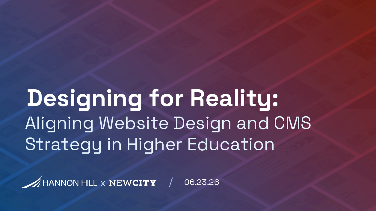 A title slide for the webinar Designing for Reality with NewCity and Hannon Hill.